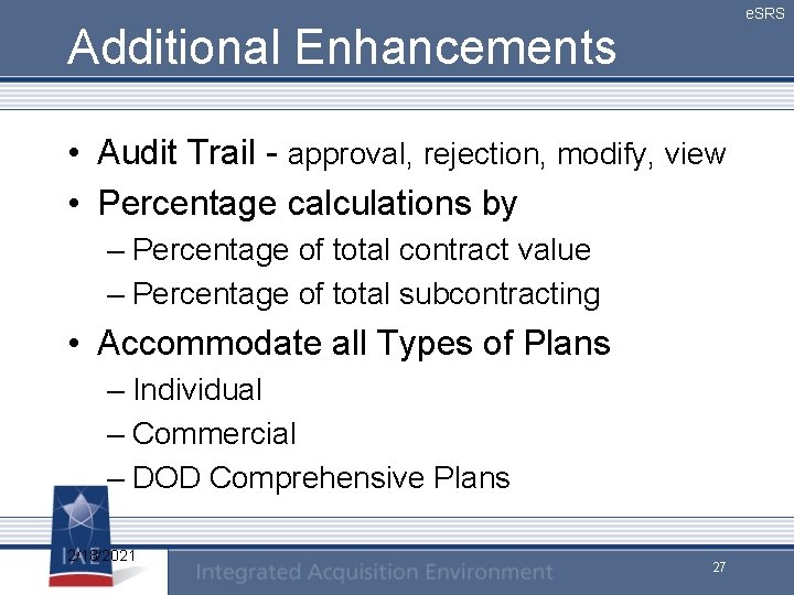 e. SRS Additional Enhancements • Audit Trail - approval, rejection, modify, view • Percentage