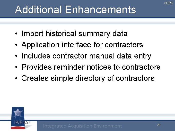 e. SRS Additional Enhancements • • • Import historical summary data Application interface for