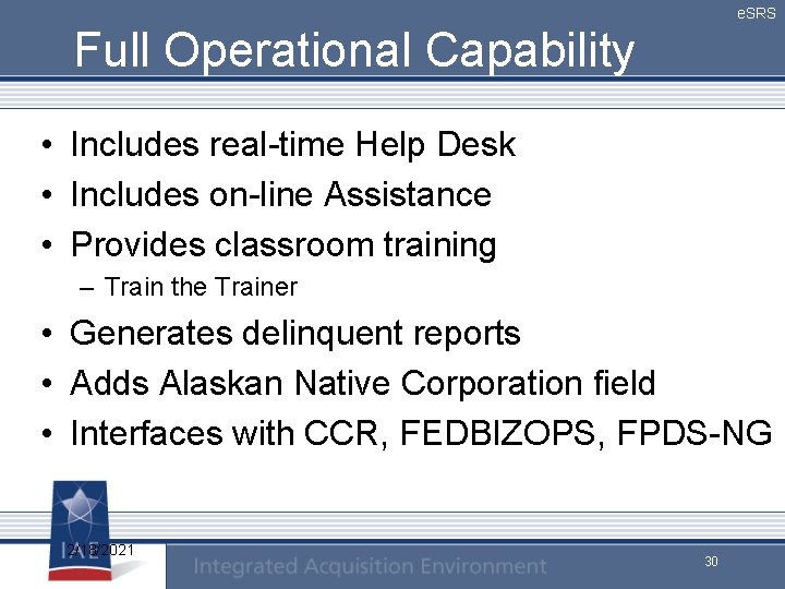 e. SRS Full Operational Capability • Includes real-time Help Desk • Includes on-line Assistance