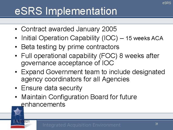 e. SRS Implementation • • Contract awarded January 2005 Initial Operation Capability (IOC) –