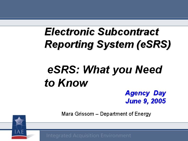 Electronic Subcontract Reporting System (e. SRS) e. SRS: What you Need to Know In