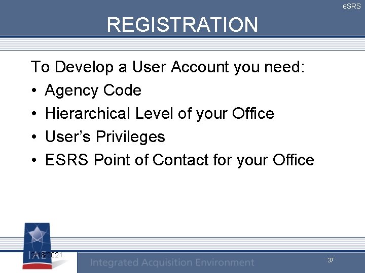 e. SRS REGISTRATION To Develop a User Account you need: • Agency Code •