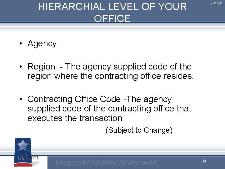 HIERARCHIAL LEVEL OF YOUR OFFICE e. SRS • Agency • Region - The agency