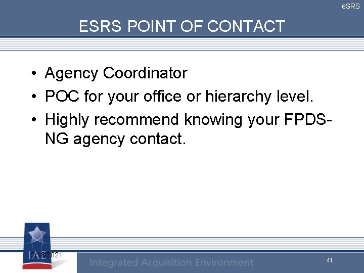 e. SRS ESRS POINT OF CONTACT • Agency Coordinator • POC for your office