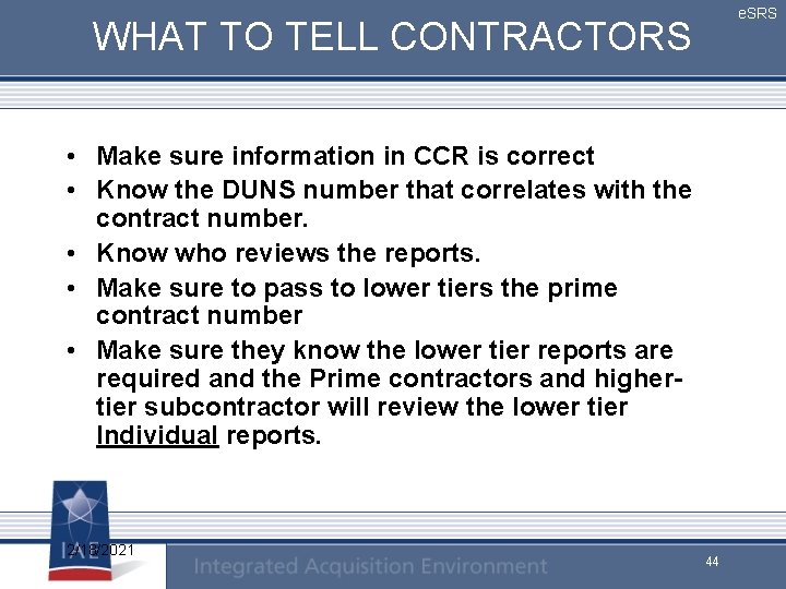 e. SRS WHAT TO TELL CONTRACTORS • Make sure information in CCR is correct