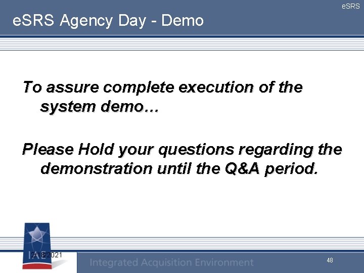 e. SRS Agency Day - Demo To assure complete execution of the system demo…