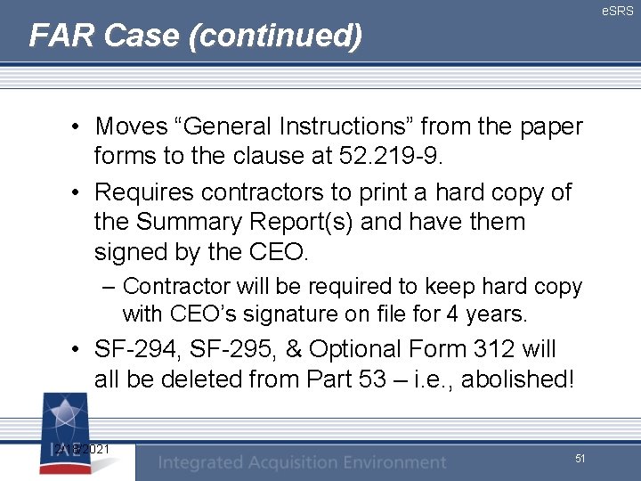 e. SRS FAR Case (continued) • Moves “General Instructions” from the paper forms to