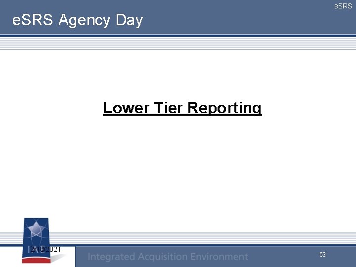 e. SRS Agency Day Lower Tier Reporting 2/18/2021 52 