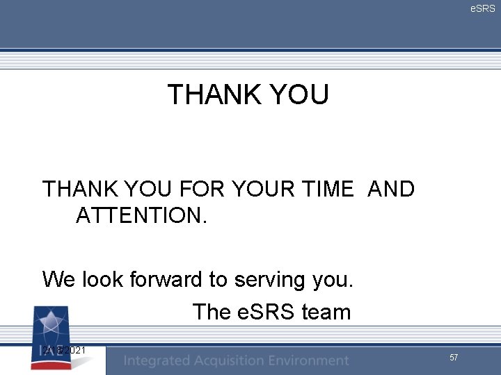 e. SRS THANK YOU FOR YOUR TIME AND ATTENTION. We look forward to serving