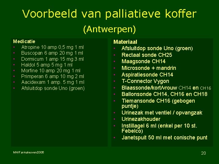 Voorbeeld van palliatieve koffer (Antwerpen) Medicatie • Atropine 10 amp 0, 5 mg 1