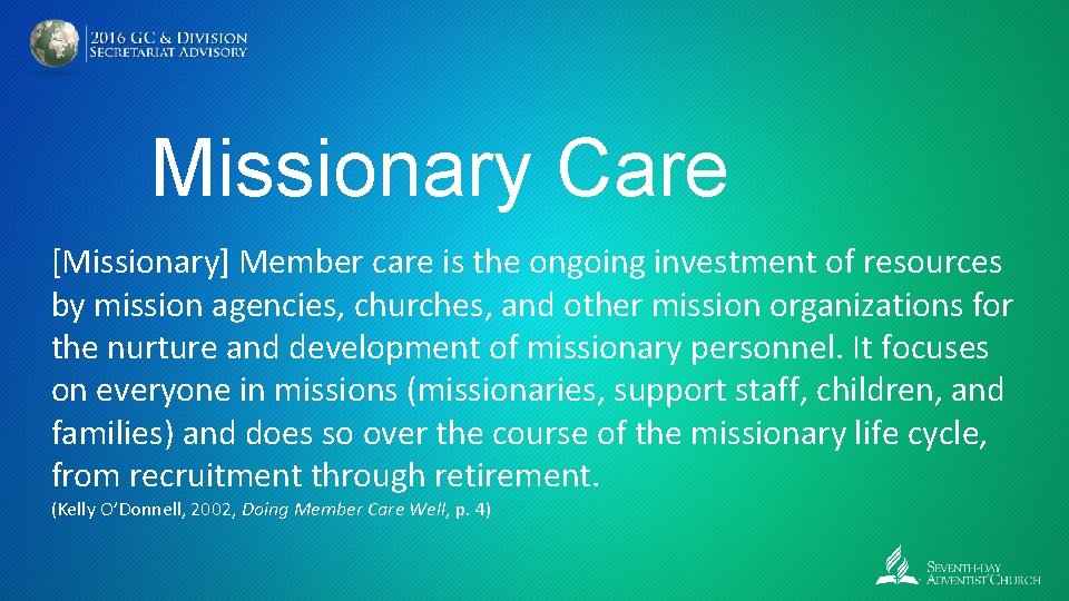 Missionary Care [Missionary] Member care is the ongoing investment of resources by mission agencies,