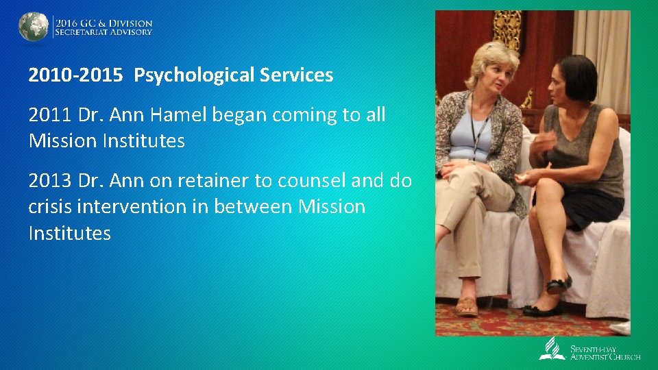 2010 -2015 Psychological Services 2011 Dr. Ann Hamel began coming to all Mission Institutes
