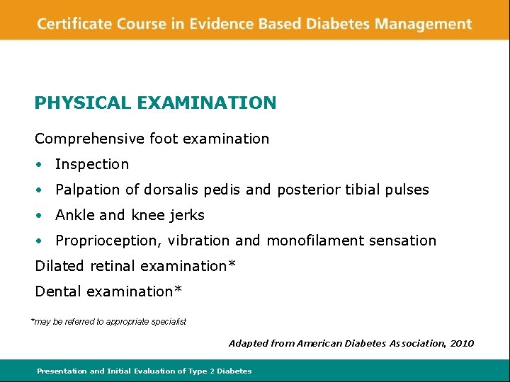 PHYSICAL EXAMINATION Comprehensive foot examination • Inspection • Palpation of dorsalis pedis and posterior