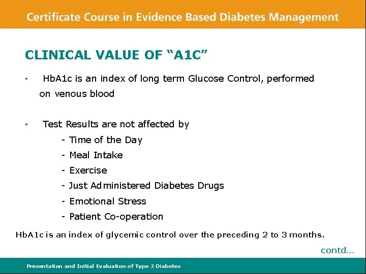 CLINICAL VALUE OF “A 1 C” • Hb. A 1 c is an index