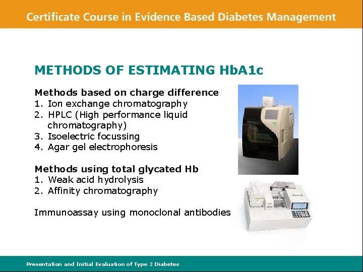 METHODS OF ESTIMATING Hb. A 1 c Methods based on charge difference 1. Ion