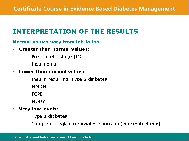 INTERPRETATION OF THE RESULTS Normal values vary from lab to lab • Greater than