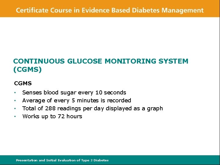 CONTINUOUS GLUCOSE MONITORING SYSTEM (CGMS) CGMS • • Senses blood sugar every 10 seconds