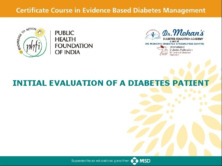 INITIAL EVALUATION OF A DIABETES PATIENT Presentation and Initial Evaluation of Type 2 Diabetes