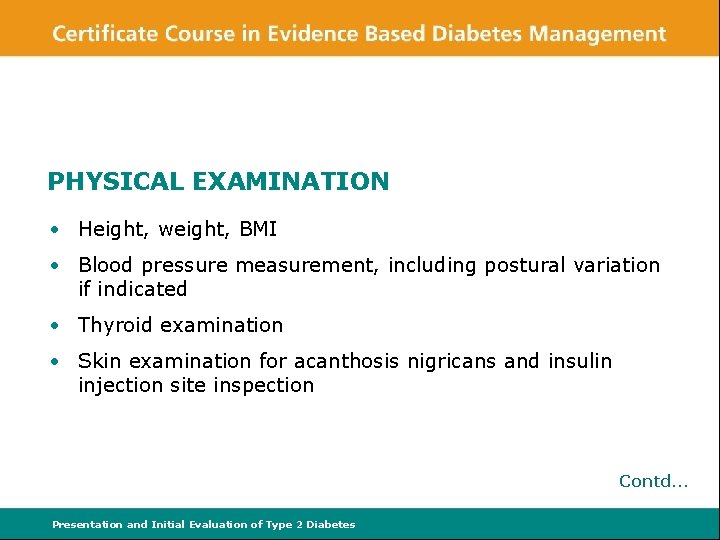 PHYSICAL EXAMINATION • Height, weight, BMI • Blood pressure measurement, including postural variation if