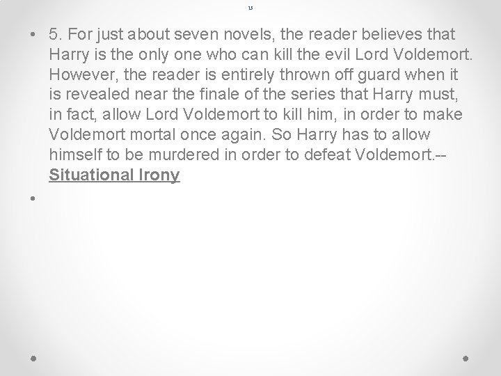 15 • 5. For just about seven novels, the reader believes that Harry is