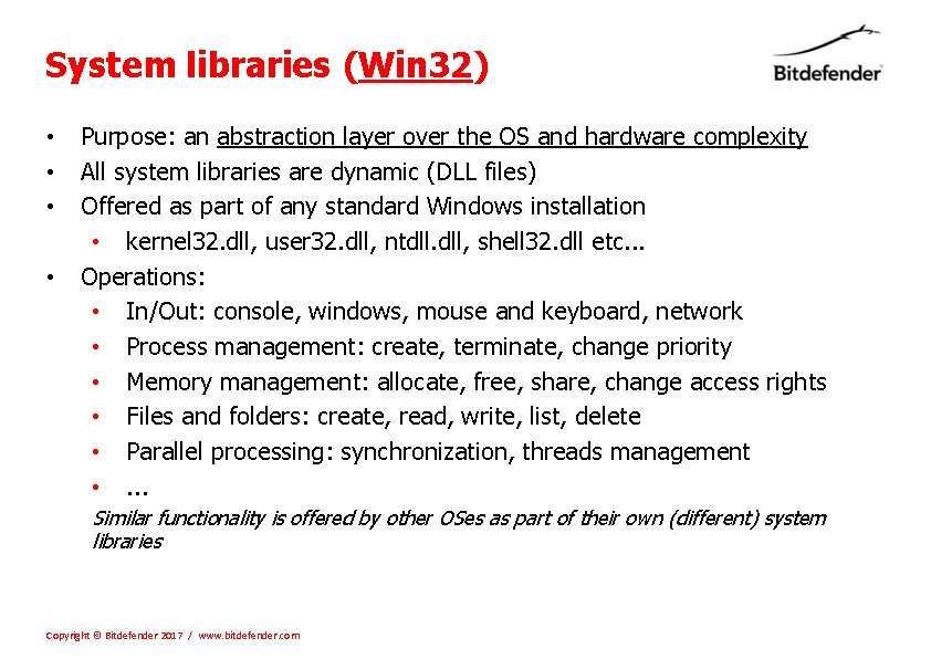 System libraries (Win 32) • • Purpose: an abstraction layer over the OS and