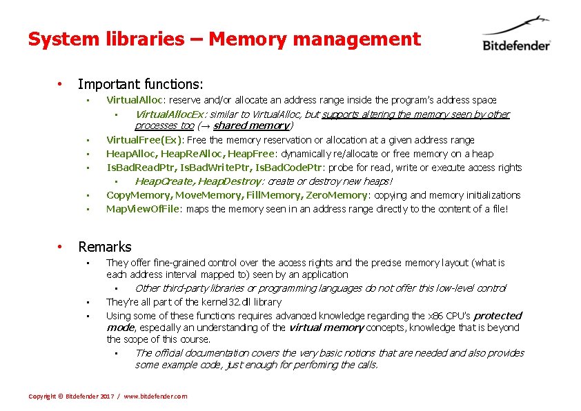 System libraries – Memory management • Important functions: • • Virtual. Alloc: reserve and/or