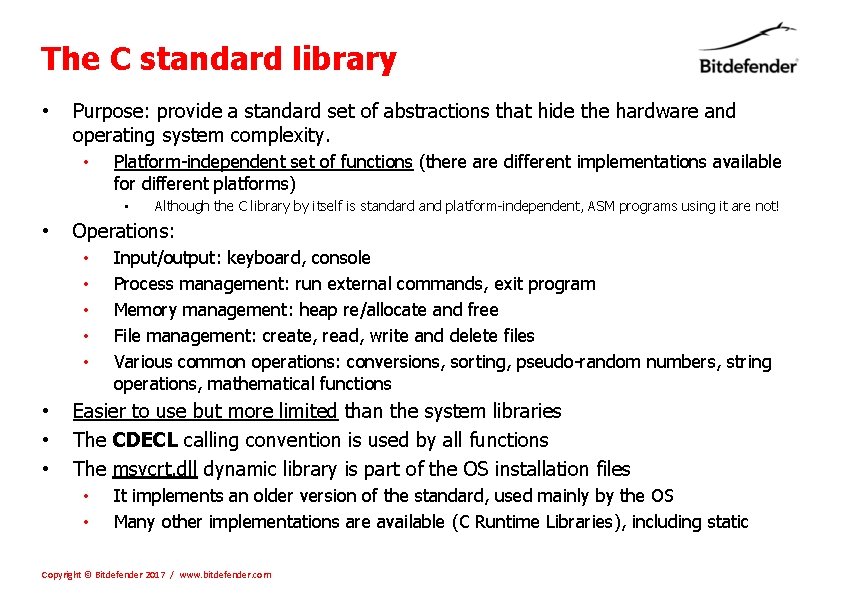 The C standard library • Purpose: provide a standard set of abstractions that hide