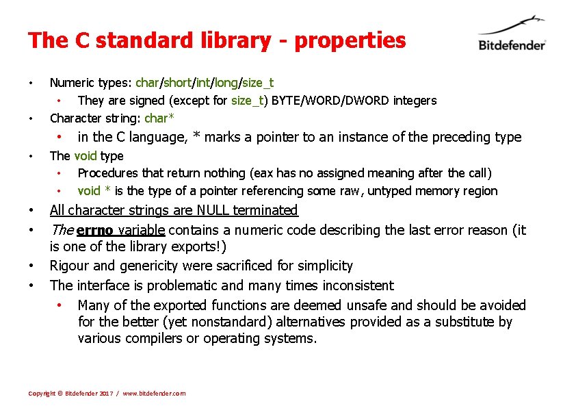 The C standard library - properties • • Numeric types: char/short/int/long/size_t • They are