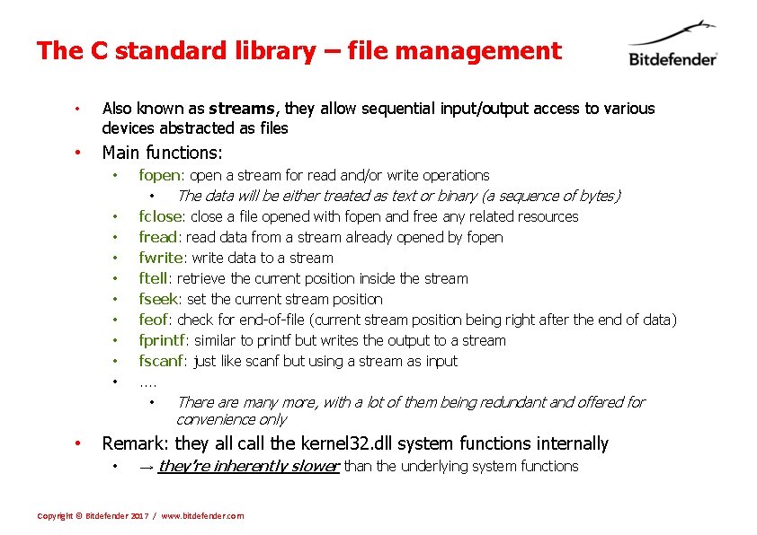 The C standard library – file management • Also known as streams, they allow