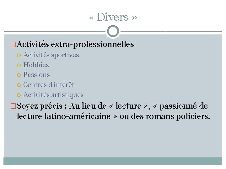  « Divers » �Activités extra-professionnelles Activités sportives Hobbies Passions Centres d’intérêt Activités artistiques