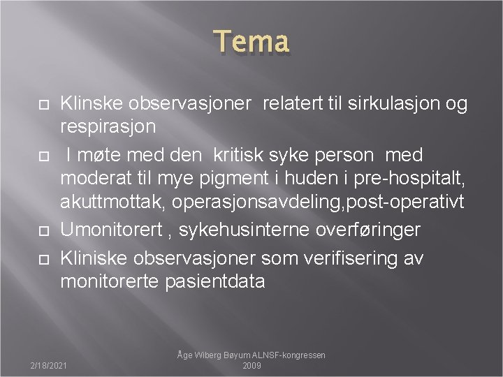 Tema Klinske observasjoner relatert til sirkulasjon og respirasjon I møte med den kritisk syke