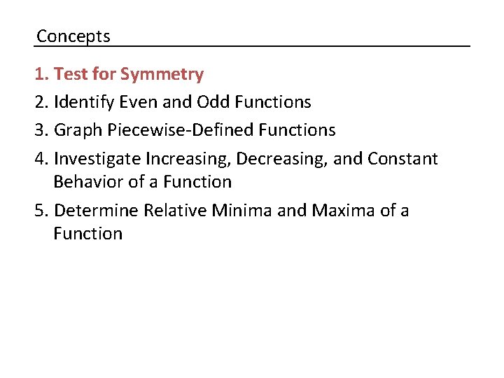 Concepts 1. Test for Symmetry 2. Identify Even and Odd Functions 3. Graph Piecewise-Defined