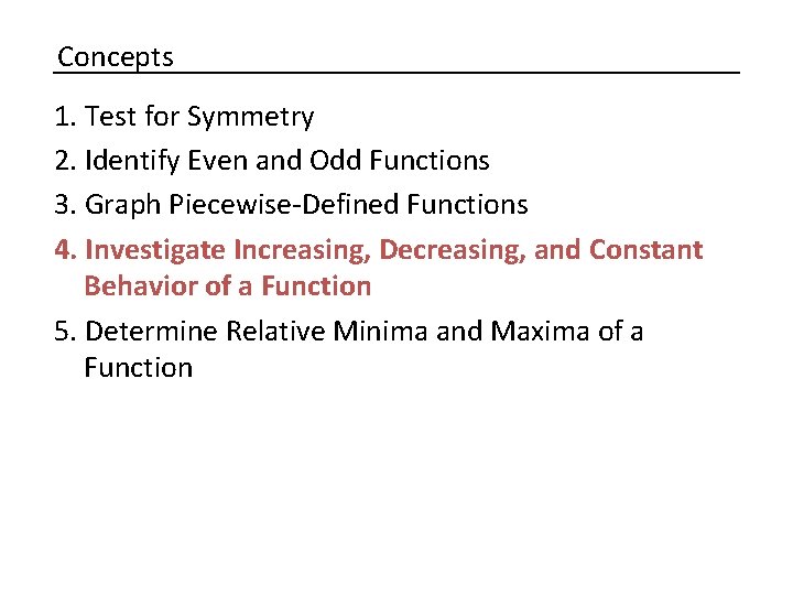 Concepts 1. Test for Symmetry 2. Identify Even and Odd Functions 3. Graph Piecewise-Defined