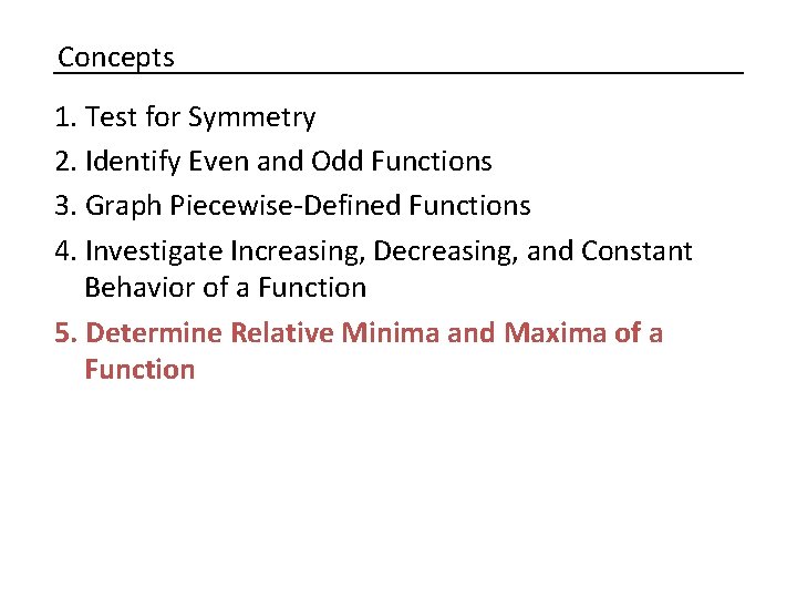 Concepts 1. Test for Symmetry 2. Identify Even and Odd Functions 3. Graph Piecewise-Defined