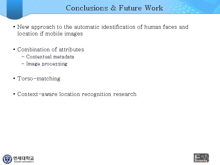 Conclusions & Future Work • New approach to the automatic identification of human faces