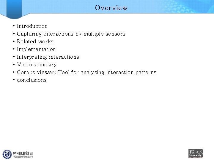 Overview • • Introduction Capturing interactions by multiple sensors Related works Implementation Interpreting interactions