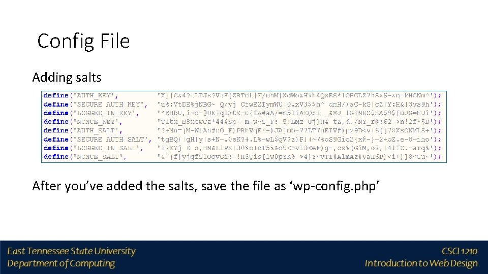 Config File Adding salts After you’ve added the salts, save the file as ‘wp-config.