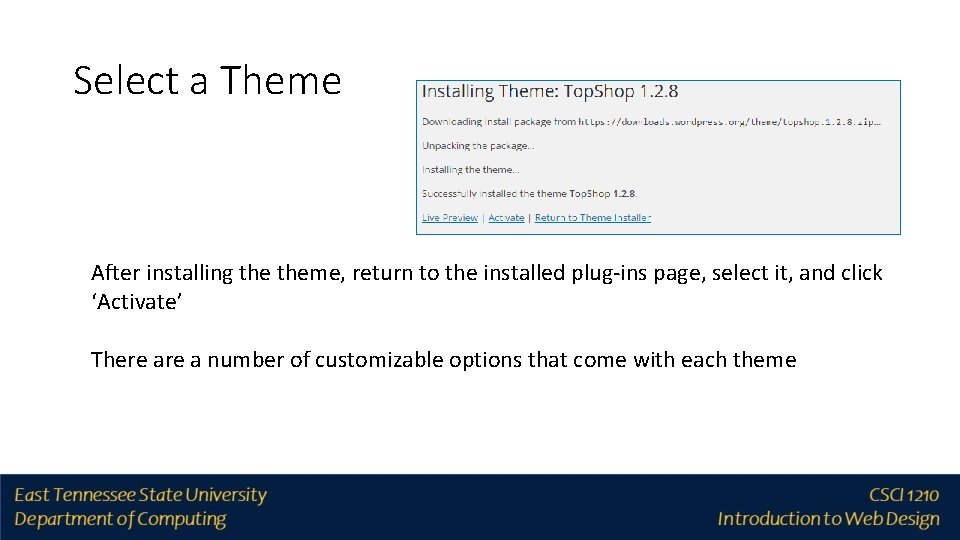 Select a Theme After installing theme, return to the installed plug-ins page, select it,