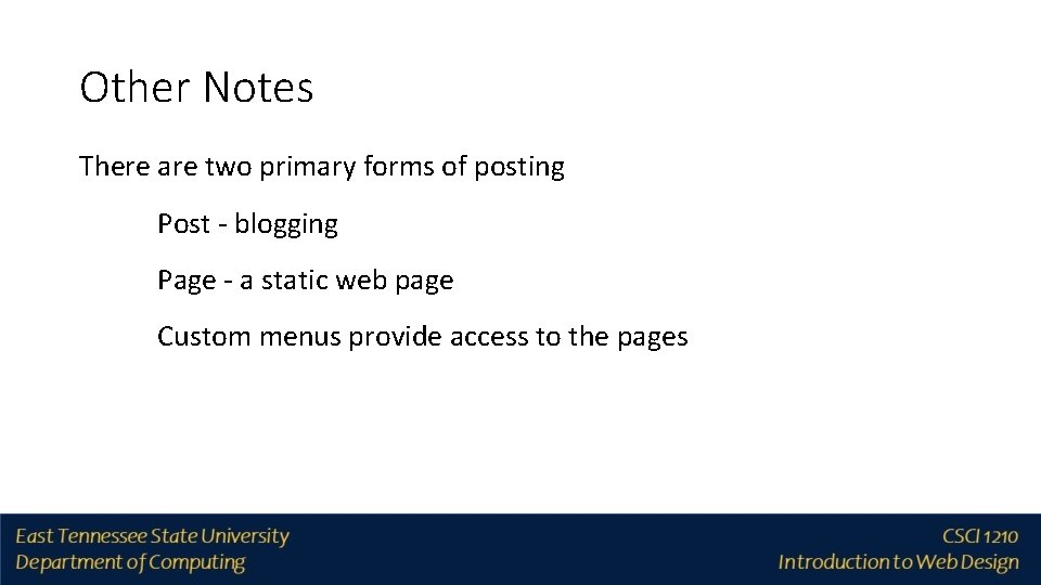 Other Notes There are two primary forms of posting Post - blogging Page -