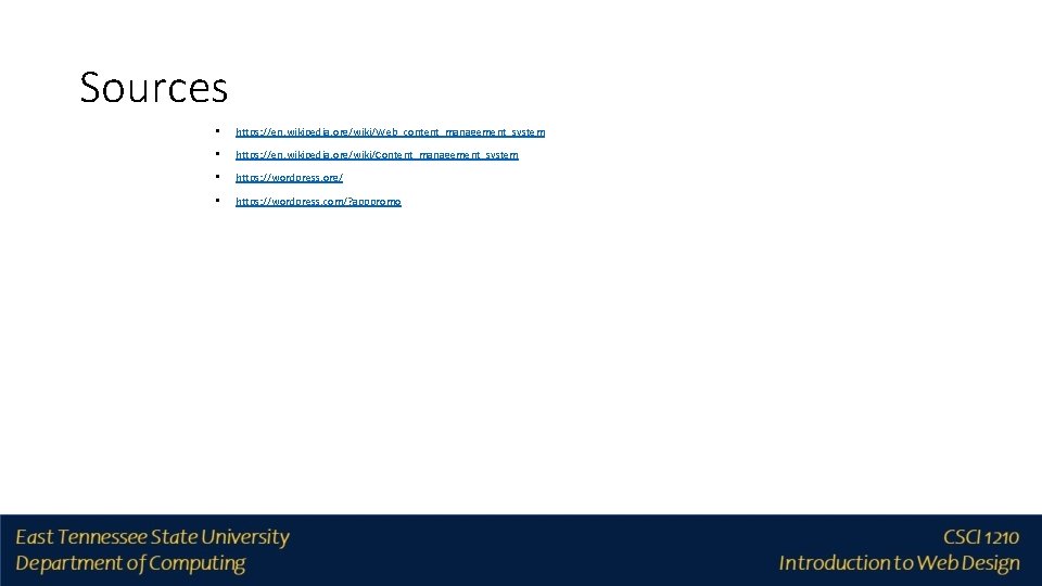 Sources • https: //en. wikipedia. org/wiki/Web_content_management_system • https: //en. wikipedia. org/wiki/Content_management_system • https: //wordpress.