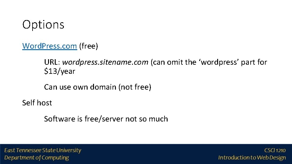 Options Word. Press. com (free) URL: wordpress. sitename. com (can omit the ‘wordpress’ part