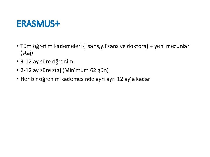 ERASMUS+ • Tüm öğretim kademeleri (lisans, y. lisans ve doktora) + yeni mezunlar (staj)