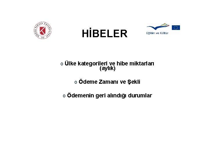 HİBELER o Ülke kategorileri ve hibe miktarları (aylık) o Ödeme Zamanı ve Şekli o