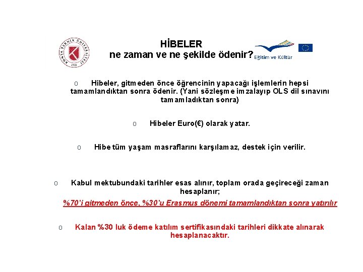 HİBELER ne zaman ve ne şekilde ödenir? Hibeler, gitmeden önce öğrencinin yapacağı işlemlerin hepsi