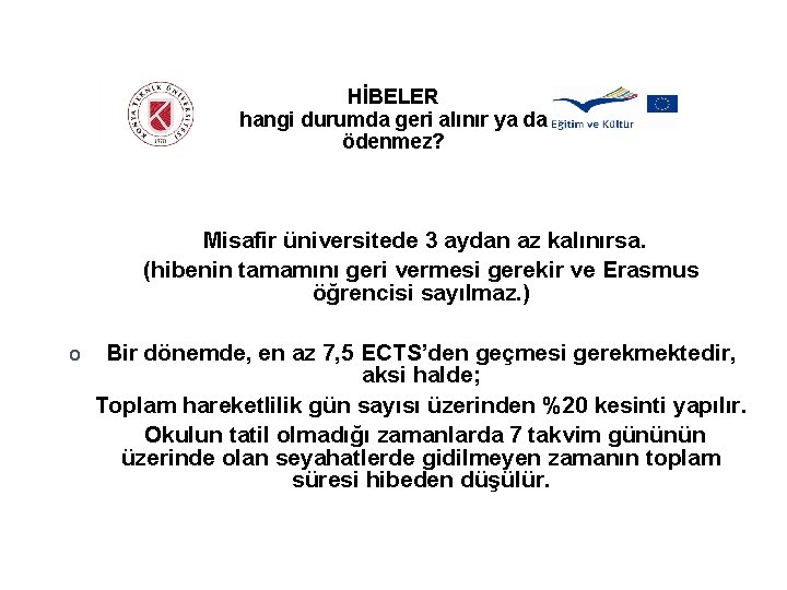 HİBELER hangi durumda geri alınır ya da ödenmez? Misafir üniversitede 3 aydan az kalınırsa.