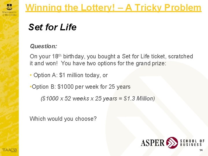 Winning the Lottery! – A Tricky Problem Set for Life Question: On your 18