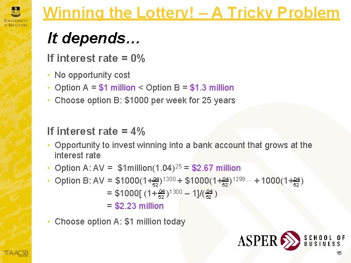 Winning the Lottery! – A Tricky Problem It depends… If interest rate = 0%