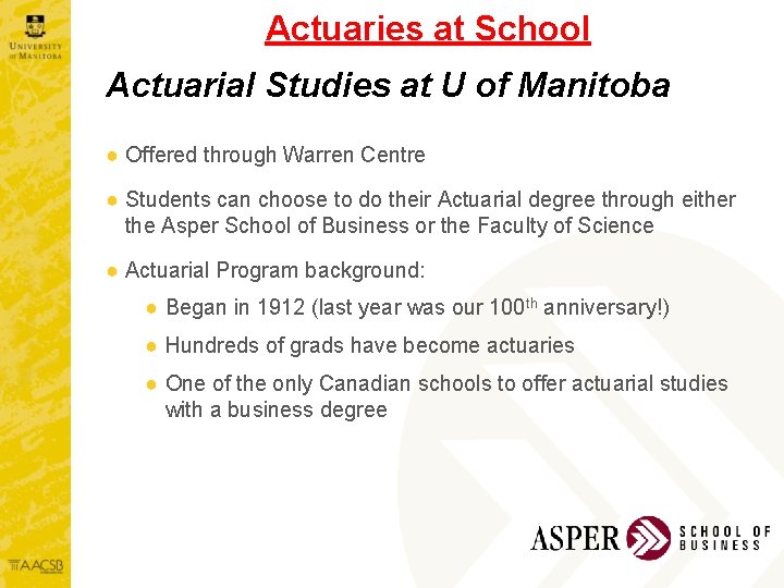 Actuaries at School Actuarial Studies at U of Manitoba ● Offered through Warren Centre