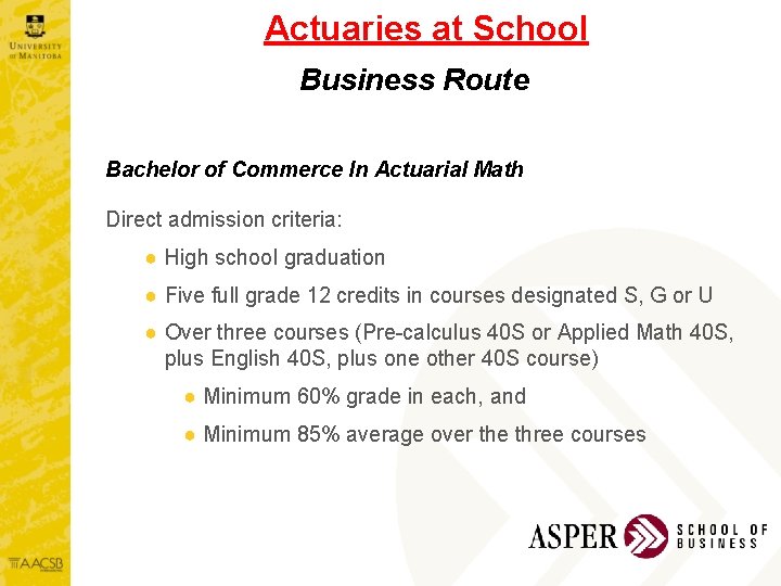 Actuaries at School Business Route Bachelor of Commerce In Actuarial Math Direct admission criteria: