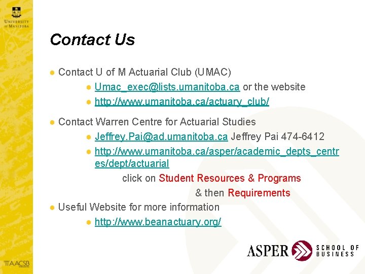 Contact Us ● Contact U of M Actuarial Club (UMAC) ● Umac_exec@lists. umanitoba. ca